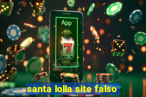 santa lolla site falso