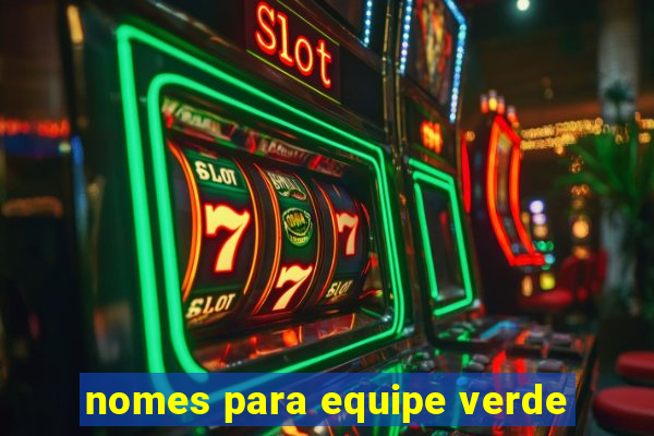 nomes para equipe verde