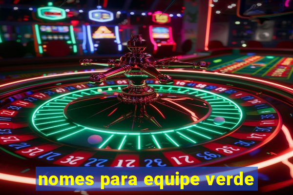 nomes para equipe verde