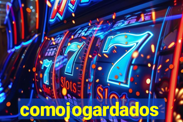 comojogardados