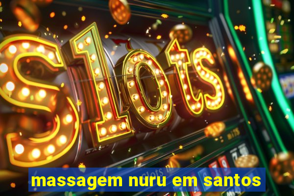 massagem nuru em santos