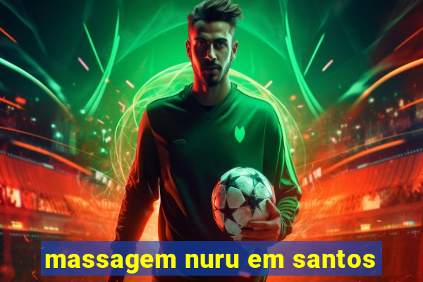 massagem nuru em santos