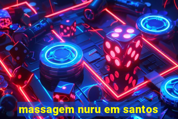 massagem nuru em santos