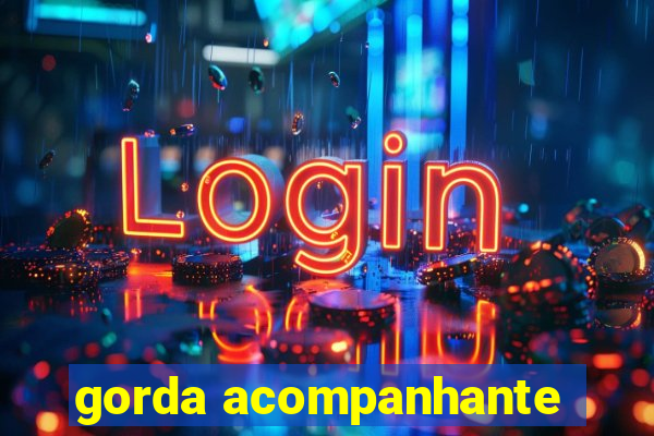 gorda acompanhante