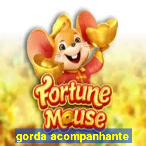 gorda acompanhante