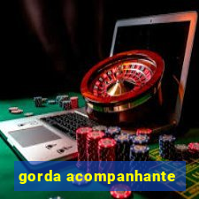 gorda acompanhante