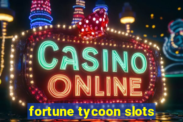 fortune tycoon slots
