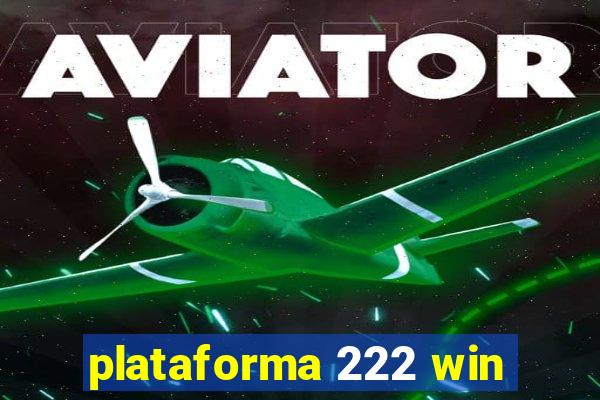 plataforma 222 win