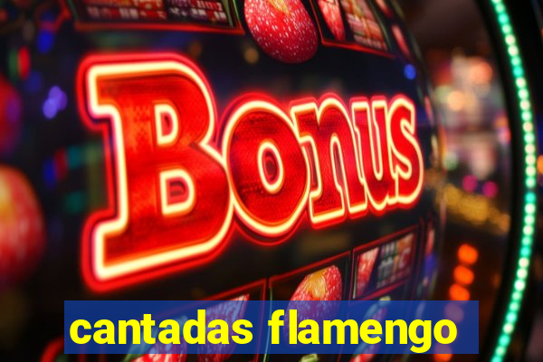cantadas flamengo