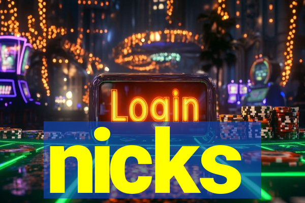 nicks