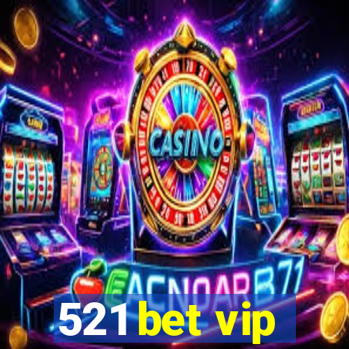 521 bet vip