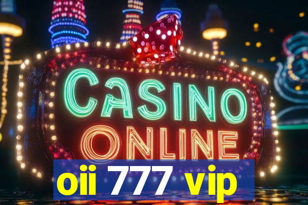 oii 777 vip
