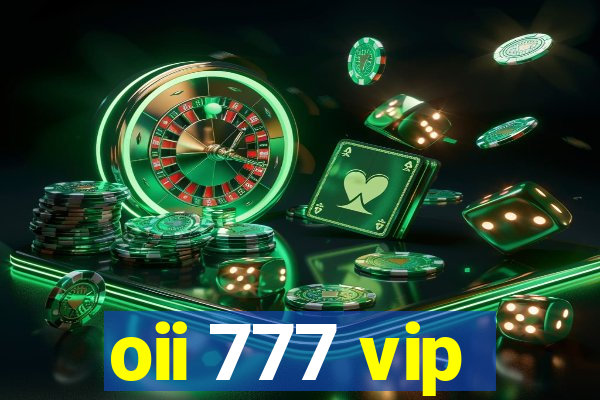 oii 777 vip