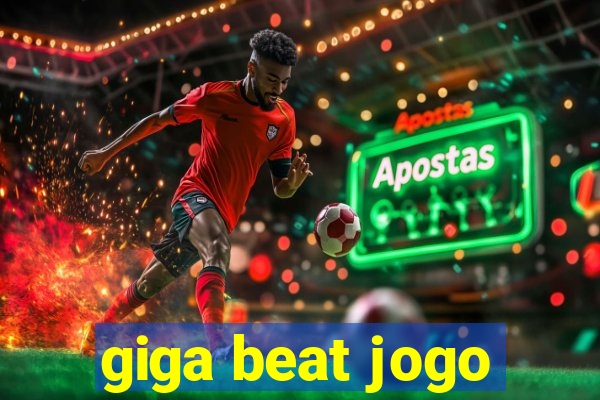 giga beat jogo