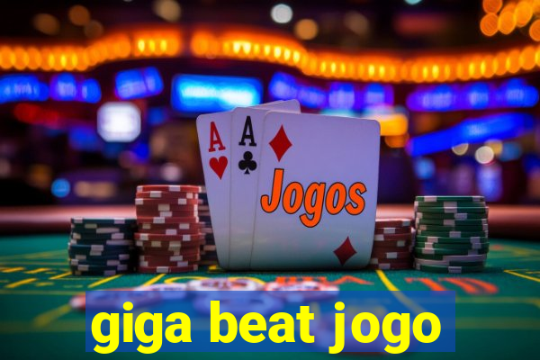 giga beat jogo