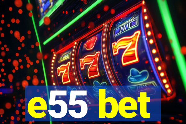 e55 bet