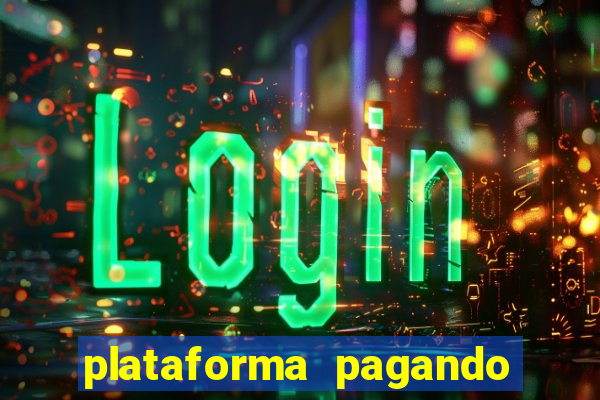 plataforma pagando bem hoje