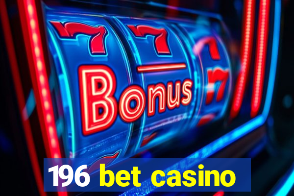 196 bet casino