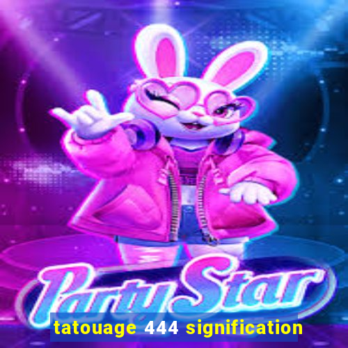 tatouage 444 signification