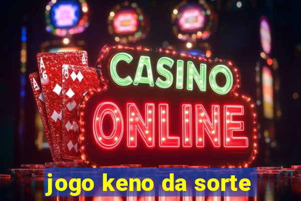jogo keno da sorte