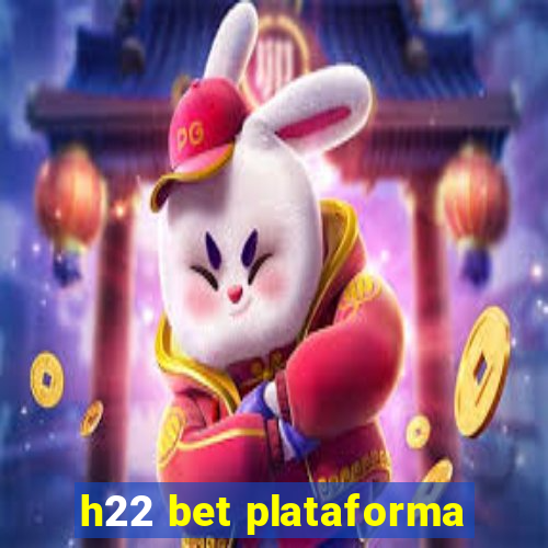 h22 bet plataforma