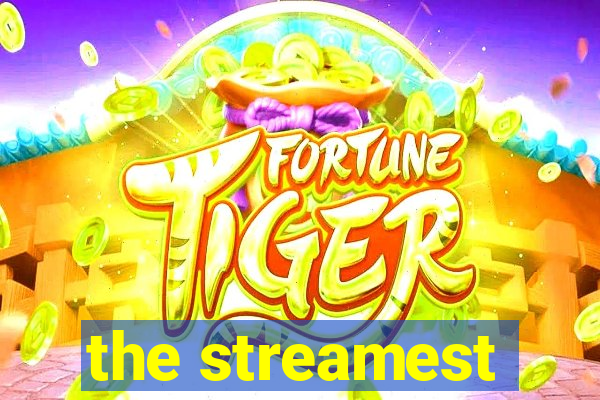 the streamest