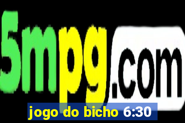jogo do bicho 6:30