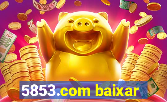 5853.com baixar