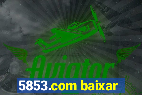5853.com baixar