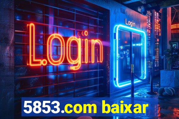 5853.com baixar
