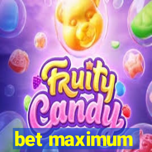 bet maximum