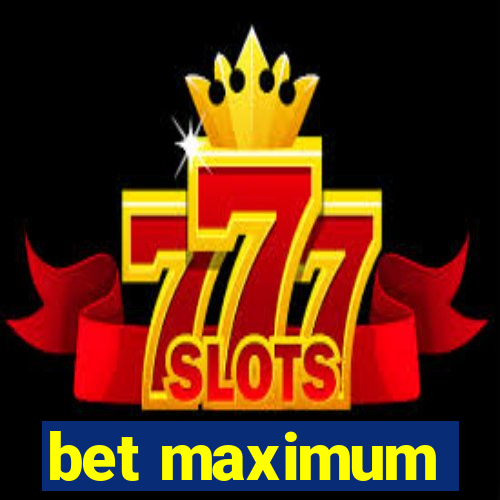 bet maximum