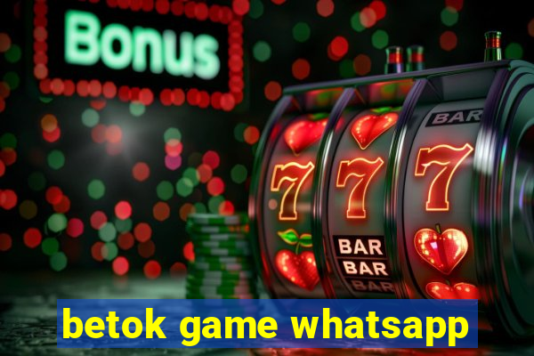 betok game whatsapp
