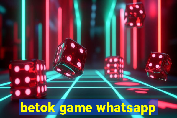 betok game whatsapp