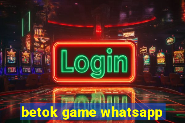 betok game whatsapp