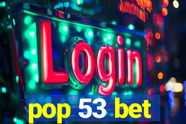 pop 53 bet
