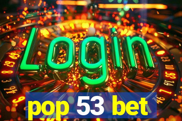pop 53 bet