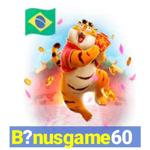 B?nusgame60