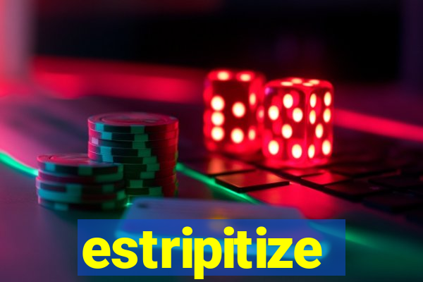 estripitize