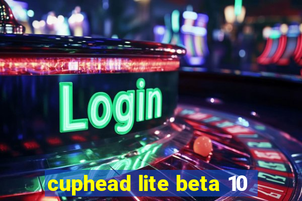 cuphead lite beta 10