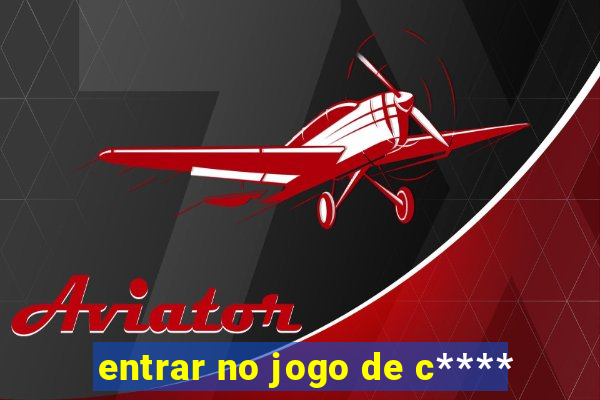 entrar no jogo de c****