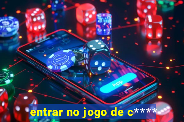 entrar no jogo de c****