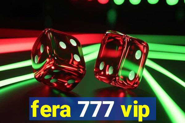 fera 777 vip