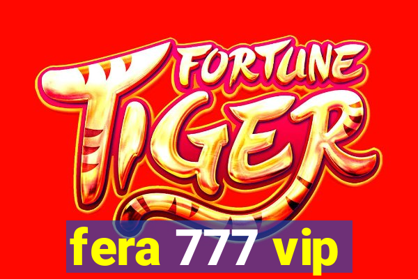 fera 777 vip