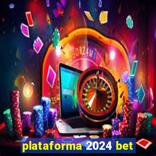 plataforma 2024 bet