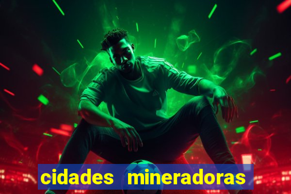 cidades mineradoras de minas gerais
