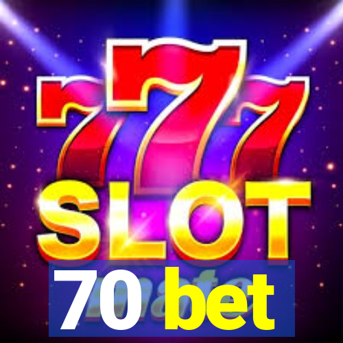 70 bet