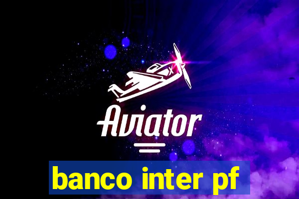 banco inter pf
