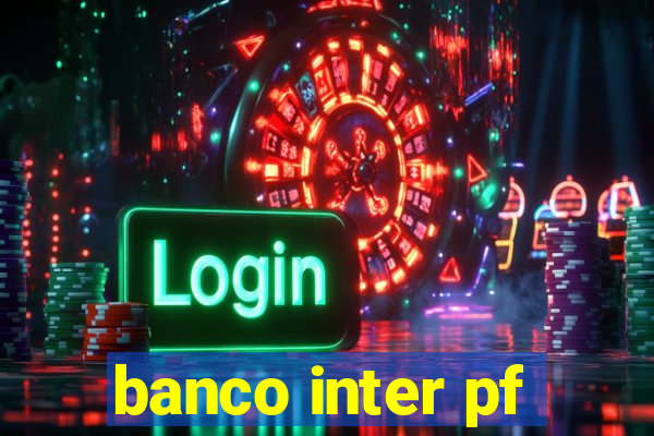 banco inter pf
