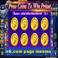 ir6.com paga mesmo